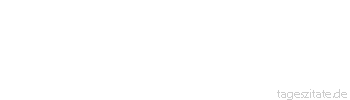 Zitat von Autor b.z.w. Quelle Arabisches Sprichwort Wer von einer Schlange gebissen wurde, fürchtet sich vor einem heißen Strick.
 - Tageszitate