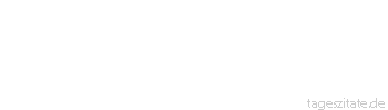Zitat von Autor b.z.w. Quelle Arabisches Sprichwort Der Faule stirbt vor Hunger, während sein Essen im Fenster steht.
 - Tageszitate