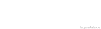 Zitat von Autor b.z.w. Quelle Arabisches Sprichwort Er will doch nur Kondolenzbesuche machen, um sich durchzuschjauchen.
 - Tageszitate