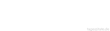Zitat von Autor b.z.w. Quelle Diana Denk Auch wenn wir einmal gehen,
werden wir trotzdem 
im Herzen derer weiterleben,
die uns geliebt haben. - Tageszitate