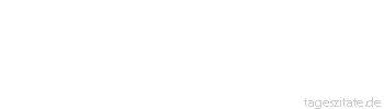 Zitat von Autor b.z.w. Quelle Marc Aurel Vergiß nicht - man braucht nur wenig, um ein glückliches Leben zu führen.
 - Tageszitate