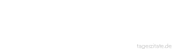 Zitat von Autor b.z.w. Quelle Jean de la Fontaine Mit den Flügeln der Zeit fliegt die Traurigkeit davon.
 - Tageszitate