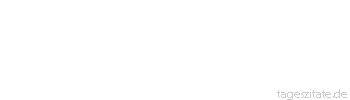 Zitat von Autor b.z.w. Quelle Lao-tse Andere beherrschen erfordert Kraft. Sich selbst beherrschen fordert Stärke. - Tageszitate