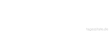 Zitat von Autor b.z.w. Quelle Georg Christoph Lichtenberg Der gemeine Mann hält bei seinem Kirchengehen und Bibellesen die Mittel für Zweck.
 - Tageszitate
