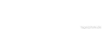 Zitat von Autor b.z.w. Quelle Georg Christoph Lichtenberg Er las immer "Agamemnon" statt angenommen, so sehr hatte er den Homer gelesen.
 - Tageszitate
