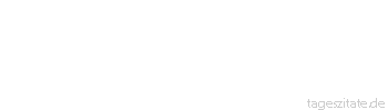 Zitat von Autor b.z.w. Quelle Georg Christoph Lichtenberg Es gibt Leute, die glauben, alles wäre vernünftig, was man mit einem ernsthaften Gesicht tut.
 - Tageszitate
