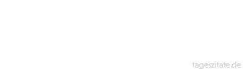 Zitat von Autor b.z.w. Quelle Georg Christoph Lichtenberg Ich weiß aus unleugbarer Erfahrung, daß Träume zu Selbsterkenntnis führen.
 - Tageszitate