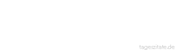 Zitat von Autor b.z.w. Quelle Georg Christoph Lichtenberg Im Deutschen reimt sich Geld auf Welt; es ist kaum möglich, daß es einen vernünftigeren Reim gäbe.
 - Tageszitate