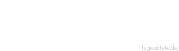 Zitat von Autor b.z.w. Quelle Georg Christoph Lichtenberg Wenn uns ein Engel einmal aus seiner Philosophie erzählte, es müssten wohl manche Sätze so klingen als wie 2 x 2 = 13.
 - Tageszitate