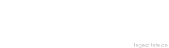 Zitat von Autor b.z.w. Quelle Georg Christoph Lichtenberg Wer einen Engel sucht und nur auf die Flügel schaut, könnte eine Gans nach Hause bringen.
 - Tageszitate