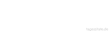 Zitat von Autor b.z.w. Quelle Georg Christoph Lichtenberg Wie gehts, sagte ein Blinder zu einem Lahmen. Wie Sie sehen, antwortete der Lahme. - Tageszitate