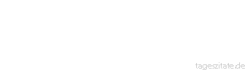 Zitat von Autor b.z.w. Quelle Anaximander von Milet Und darein, woraus die Dinge entstehen, vergehen sie auch wieder, wie es bestimmt ist.
 - Tageszitate