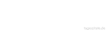 Zitat von Autor b.z.w. Quelle Christian Morgenstern Beim Menschen ist kein Ding unmöglich, im Schlimmen wie im Guten.
 - Tageszitate