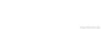 Zitat von Autor b.z.w. Quelle Christian Morgenstern Tausend Möglichkeiten laden uns zu neuem Leben ein.
 - Tageszitate
