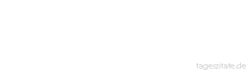 Zitat von Autor b.z.w. Quelle Eduard Mörike Wer aufhört besser zu werden, hat aufgehört gut zu sein.
 - Tageszitate