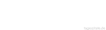 Zitat von Autor b.z.w. Quelle Peter Alexander Meine Heimat ist meine Frau. Da, wo sie lebt, möchte ich sein.
 - Tageszitate