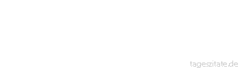 Zitat von Autor b.z.w. Quelle Altes Testament Viele seien es, die dich grüßen, dein Vertrauter aber sei nur einer aus tausend.
 - Tageszitate