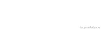 Zitat von Autor b.z.w. Quelle Honoré de Balzac Die meisten Frauen gehen vor wie die Flöhe - sprunghaft und in willkürlichen Sätzen.
 - Tageszitate