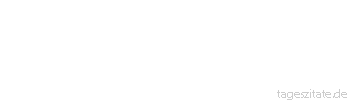 Zitat von Autor b.z.w. Quelle Samuel Beckett Unsere Zeit ist so aufregend, daß man die Menschen eigentlich nur noch mit Langeweile schockieren kann.
 - Tageszitate