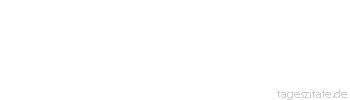 Zitat von Autor b.z.w. Quelle Ambrose Bierce Das Gehirn ist d as Organ, mit dem wir denken, da&szlig; wir denken.
 - Tageszitate