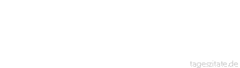 Zitat von Autor b.z.w. Quelle Wolf Biermann Wie nah sind uns manche, die tot sind, und wie tot sind uns manche, die leben.
 - Tageszitate