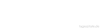 Zitat von Autor b.z.w. Quelle Otto von Bismarck Es wird niemals soviel gelogen wie vor der Wahl, während des Krieges und nach der Jagd.
 - Tageszitate