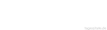 Zitat von Autor b.z.w. Quelle Friedrich Nietzsche Alle Vorurteile kommen aus den Eingeweiden.
 - Tageszitate
