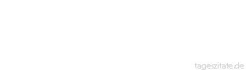 Zitat von Autor b.z.w. Quelle Friedrich Nietzsche Das logische Denken ist das Muster einer vollständigen Fiktion.
 - Tageszitate