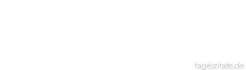 Zitat von Autor b.z.w. Quelle Friedrich Nietzsche Die Forderung, geliebt zu werden, ist die größte der Anmaßungen.
 - Tageszitate