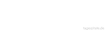 Zitat von Autor b.z.w. Quelle Friedrich Nietzsche Die Hoffnung ist der Regenbogen über den herabstürzenden Bach des Lebens.
 - Tageszitate