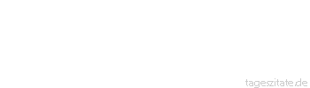 Zitat von Autor b.z.w. Quelle Friedrich Nietzsche Es ist leichter, einer Begierde ganz zu entsagen, als in ihr maßzuhalten.
 - Tageszitate