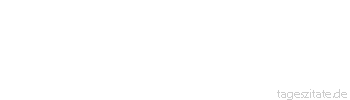 Zitat von Autor b.z.w. Quelle Friedrich Nietzsche In Wahrheit hei&szlig;t etwas wollen, ein Experiment machen, um zu erfahren, was wir k&ouml;nnen.
 - Tageszitate