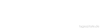 Zitat von Autor b.z.w. Quelle Friedrich Nietzsche Wer sich stets zu viel geschont hat, der kränkelt zuletzt an seiner vielen Schonung. Gelobt sei, was hart macht!
 - Tageszitate