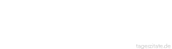 Zitat von Autor b.z.w. Quelle Friedrich von Schiller Das Leben ist der Güter höchstes nicht, der Übel größtes aber ist die Schuld.
 - Tageszitate