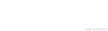 Zitat von Autor b.z.w. Quelle Friedrich von Schiller Was man von der Minute ausgeschlagen, gibt keine Ewigkeit zurück.
 - Tageszitate