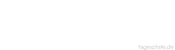 Zitat von Autor b.z.w. Quelle Arthur Schnitzler Die Nachwelt ist nicht besser als die Mitwelt. Sie ist nur später. - Tageszitate