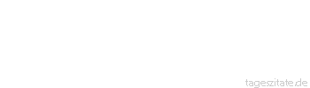 Zitat von Autor b.z.w. Quelle Arthur Schopenhauer Bei gleicher Umgebung lebt doch jeder in einer anderen Welt. 
 - Tageszitate
