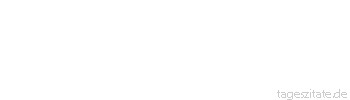 Zitat von Autor b.z.w. Quelle Arthur Schopenhauer Beklagte man ehemals die Schuld der Welt, so sieht man jetzt mit Grausen auf die Schulden der Welt.
 - Tageszitate