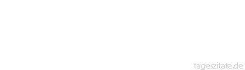 Zitat von Autor b.z.w. Quelle Arthur Schopenhauer Der einzige Mann, der wirklich nicht ohne Frauen leben kann, ist der Frauenarzt. 

 - Tageszitate