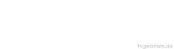 Zitat von Autor b.z.w. Quelle Arthur Schopenhauer Die eigene Erfahrung hat den Vorteil völliger Gewißheit.
 - Tageszitate