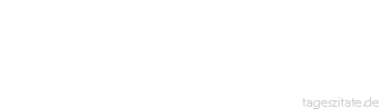 Zitat von Autor b.z.w. Quelle Arthur Schopenhauer F&uuml;r die Eitelkeit ist selbst die Pf&uuml;tze ein wohlgef&auml;lliger Spiegel.
 - Tageszitate