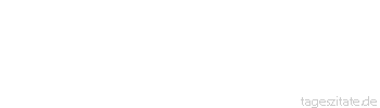 Zitat von Autor b.z.w. Quelle Arthur Schopenhauer Jeden Abend sind wir um einen Tag &auml;rmer.
 - Tageszitate