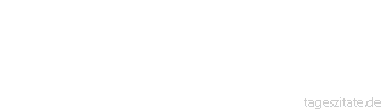 Zitat von Autor b.z.w. Quelle Arthur Schopenhauer Man gebrauche gew&ouml;hnliche Worte und sage ungew&ouml;hnliche Dinge.
 - Tageszitate