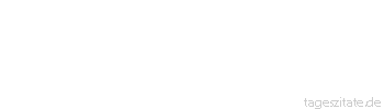 Zitat von Autor b.z.w. Quelle Arthur Schopenhauer Man lernt dann und wann etwas, aber man vergisst den ganzen Tag.
 - Tageszitate